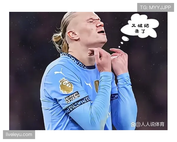 哈兰德进球效率再创新高，强势回暖登顶足坛新一代射手王